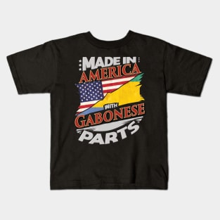 Made In America With Gabonese Parts - Gift for Gabonese From Gabon Kids T-Shirt